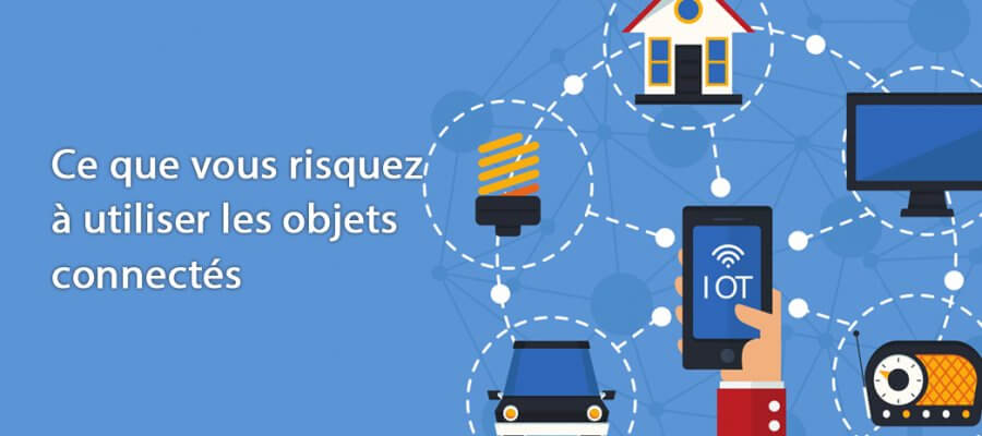 Objets connectés : les risques à connaître